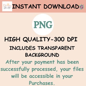 May include: Digital download graphic with text: "INSTANT DOWNLOAD", "PNG", "HIGH QUALITY - 300 DPI", "INCLUDES TRANSPARENT BACKGROUND". The text also states that files are accessible after payment is processed.