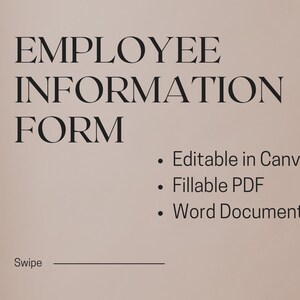 Puede incluir: Gráfico beige con las palabras "EMPLOYEE INFORMATION FORM" en letras oscuras grandes. Debajo, viñetas enumeran "Editable en Canva", "Fillable PDF" y "Word Document". La palabra "Swipe" aparece en la parte inferior.