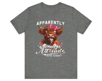 Apparently, I Have an Attitude Who Knew Unisex Jersey Short Sleeve Tee