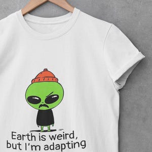 Earth is Weird Alien T-Shirt - Sci-Fi Graphic Tee