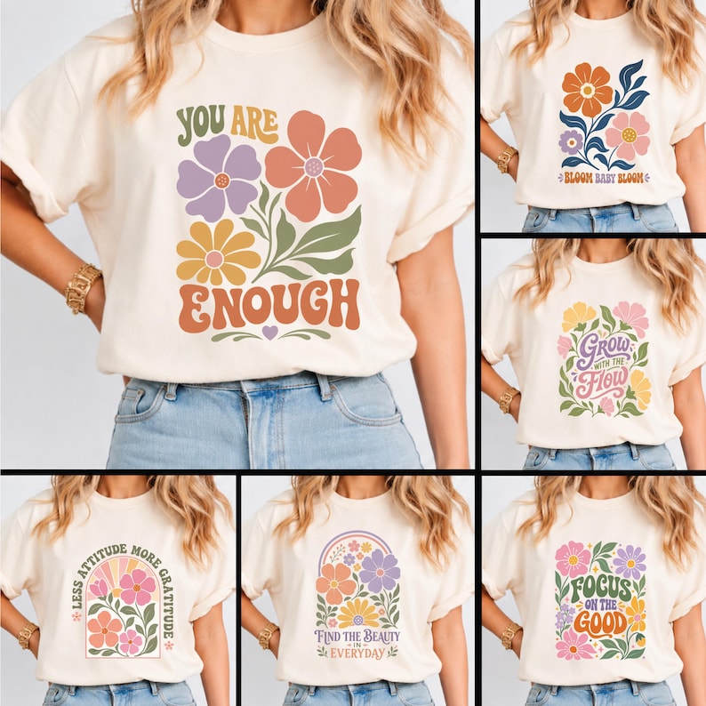 Pode incluir: Uma t-shirt de manga curta cor de creme com seis designs gr&aacute;ficos diferentes. Cada design apresenta ilustra&ccedil;&otilde;es florais coloridas combinadas com textos inspiradores como You Are Enough, Bloom Baby Bloom, Grow With The Flow, Less Attitude More Gratitude, Find The Beauty In Everyday e Focus On The Good.
