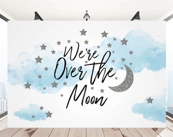 Over the Moon Baby Shower Backdrop, Over the moon Birthday backdrop, We're over the moon backdrop, moon baby shower backdrop, 8x6ft