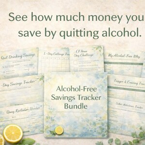 May include: An Alcohol-Free Savings Tracker Bundle with various printable pages, including "Quit Drinking Savings" and "D-Day Savings Tracker." The image features lemons and greenery, with the text "See how much money you save by quitting alcohol."