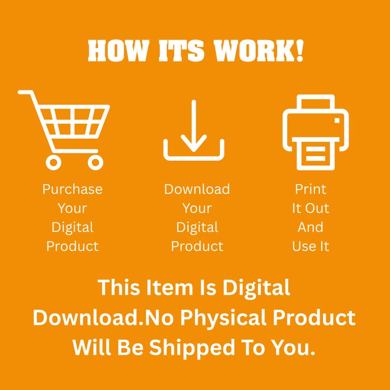 K&ouml;nnte beinhalten: Eine orangefarbene Grafik mit wei&szlig;em Text und Symbolen, die einen digitalen Download-Prozess erkl&auml;rt. Der Text lautet: HOW ITS WORK! Purchase Your Digital Product, Download Your Digital Product, Print It Out And Use It. This Item Is Digital Download.No Physical Product Will Be Shipped To You.