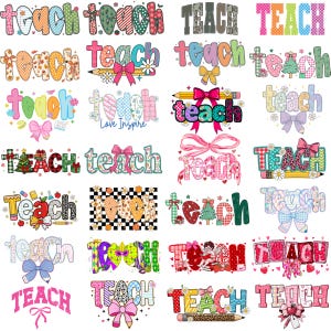 May include: A collection of twenty-eight graphic designs featuring the word teach in various colorful patterns, including plaid, leopard print, and floral motifs, often decorated with bows, pencils, apples, and holiday-themed elements like trees.