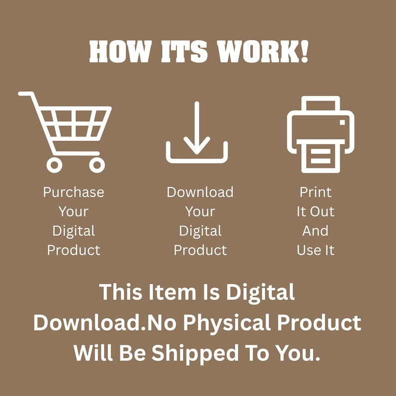 May include: A graphic illustrating the digital product purchase process. The image shows a shopping cart, a downward arrow, and a printer icon, with text explaining the steps: Purchase, Download, Print, and Use. The text also states that the item is digital and no physical product will be shipped.