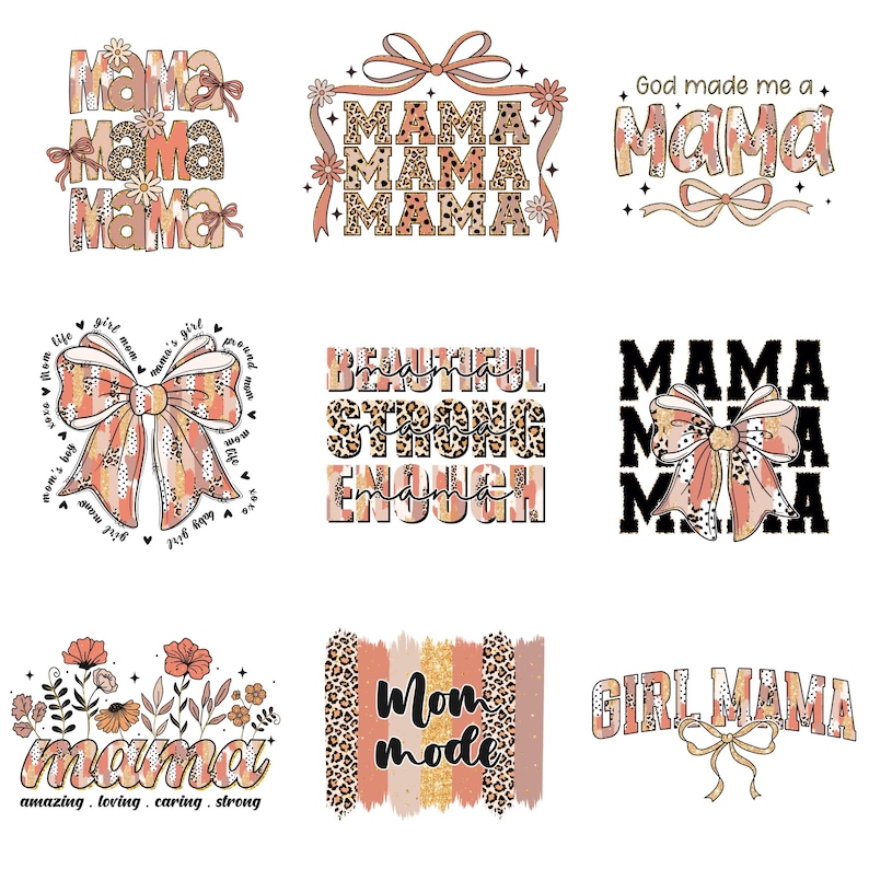 May include: A collection of nine graphic designs featuring the word "Mama" in various styles. Designs include floral accents, leopard print patterns, and bow embellishments. Some designs also include phrases like "Mom Mode" and "Girl Mama."