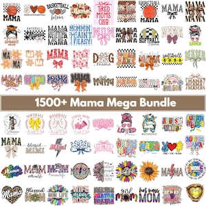 May include: A collection of graphic designs featuring the word "Mama" in various styles, along with other phrases and images. Designs include sports themes, floral elements, and inspirational quotes. The text "1500+ Mama Mega Bundle" is also present.