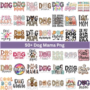 May include: A collection of over 50 "Dog Mama" PNG designs. The designs feature paw prints, bows, and the words "Dog Mom" or "Dog Mama" in various fonts and colors, including leopard print and watercolor effects.