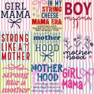 May include: A colorful collage with text-based designs. Phrases include "GIRL MAMA", "IN MY STRING CHEESE MAMA ERA", "BOY mama", "STRONG LIKE A MOTHER", and "MOTHER HOOD". Each design features bows and floral accents.