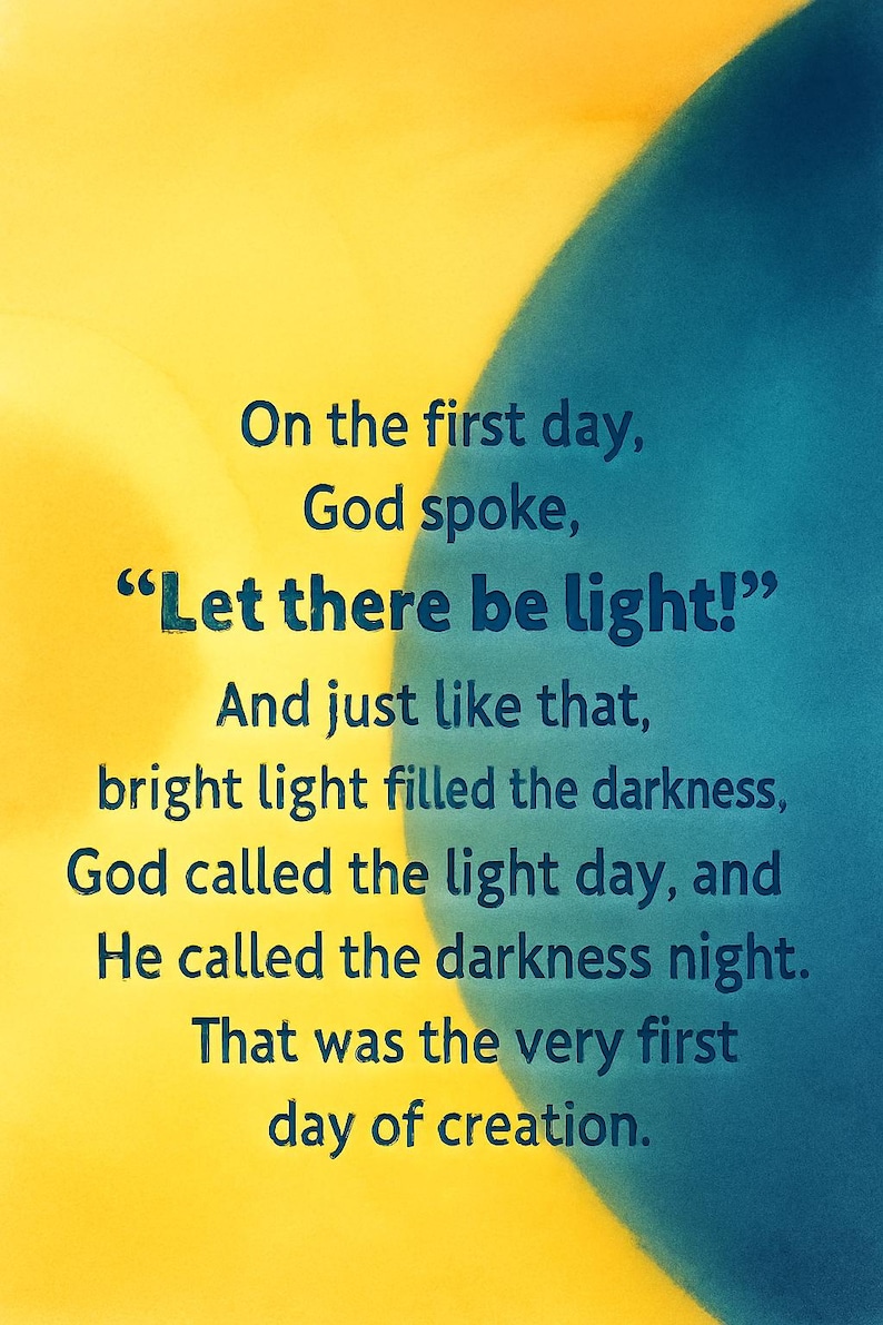 May include: A digitally created image with a yellow and blue background. The text reads: "On the first day, God spoke, 'Let there be light!' And just like that, bright light filled the darkness..." A religious theme.