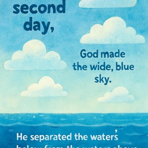 May include: Watercolor illustration with text. The image depicts a blue sky with white clouds and blue water. Text reads: "On the second day, God made the wide, blue sky. He separated the waters below from the waters above."