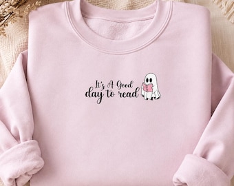 It's a Good Day to Read a Book Sweatshirt, Ghost Reading Sweater, Book Lover Gift, Halloween Bookish Shirt, Cozy Reader Gift