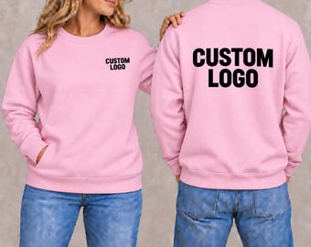 Personalized Sweatshirt, Custom Text Crewneck, Your Design Here, Front and Back Print, Custom Name Sweater, Unique Gift for Her or Him