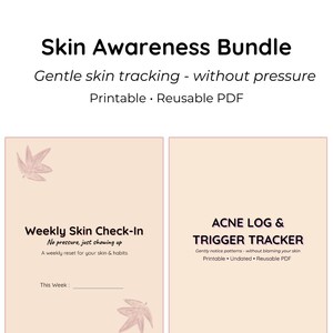 May include: A digital Skin Awareness Bundle with two printable PDF pages. One page is a weekly skin check-in, and the other is an acne log and trigger tracker. The bundle includes the text "Gentle skin tracking - without pressure."