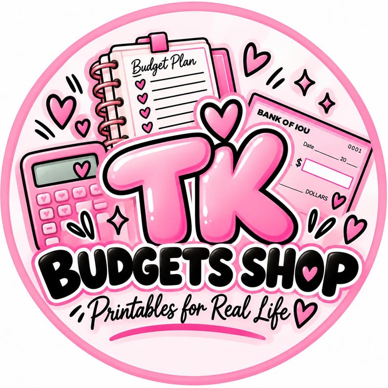 May include: A circular logo featuring the pink text TK and black text BUGETS SHOP with the phrase Printables for Real Life. The design includes a pink calculator, a spiral-bound Budget Plan notebook, and a Bank of IOU check, all accented by hearts.