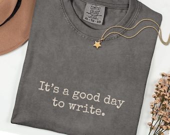 Het is een goede dag om te schrijven Comfortabele kleuren T-shirt schrijver, cadeau professionele romanschrijver, T-shirt auteur, inspirerend shirt ELA-leraar