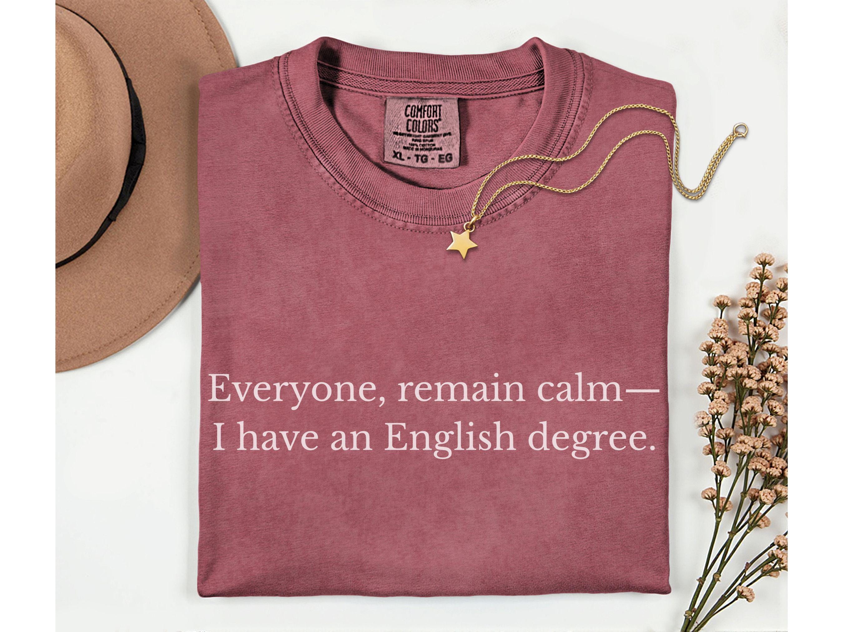 Everyone Remain Calm English Degree Shirt, Comfort Colors Liberal 