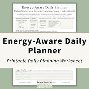May include: A white printable daily planner worksheet titled Energy-Aware Daily Planner. The document includes sections for tracking energy levels, focus, capacity, and daily tasks, with a footer labeled Inner Terrain and a copyright date of 2024.