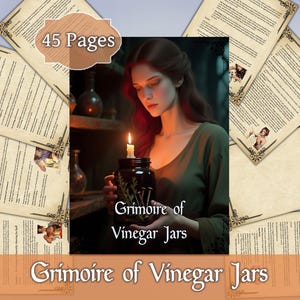 May include: A woman holding a jar with a lit candle, labelled "Grimoire of Vinegar Jars." The image includes pages of text and a banner stating "45 Pages." The woman is wearing a green dress. The image has a mystical, fantasy theme.