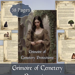 May include: A digital grimoire with the title "Grimoire of Cemetery Protections" featuring a woman in a brown dress. The image includes pages with text and illustrations, with a banner stating "38 Pages".