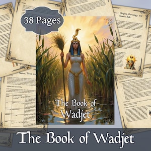 Może przedstawiać: Książka fantasy zatytułowana „The Book of Wadjet” z 38 stronami. Okładka przedstawia kobietę w białej sukni trzymającą laskę, stojącą w wodzie. Dodatkowe strony z tekstem i ozdobnymi obramowaniami otaczają okładkę.