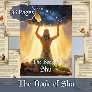 May include: A book titled "The Book of Shu" with a cover illustration of an Egyptian pharaoh holding up the sky, with a woman lying below. The image is surrounded by pages with text and decorative borders. The book has 36 pages.