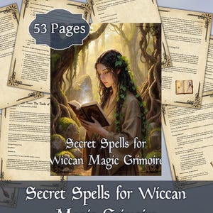 May include: A collection of pages with decorative borders, featuring the title "Secret Spells for Wiccan Magic Grimoire." The central image depicts a woman reading a glowing book in a forest setting. The text "53 Pages" is also visible.