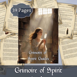 May include: An image of a book titled "Grimoire of Spirit Guides" with a woman holding a feather. The book cover features the title and a woman in a white dress. Surrounding the book are pages with text and decorative borders. The image includes the text "39 Pages".