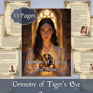 May include: An illustration of a woman holding a tiger's eye stone, with the text "Grimoire of Tiger's Eye Stone." The image is surrounded by pages with decorative borders and the text "33 Pages."