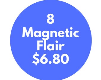 Eight Magnetic Flair Buttons, 1 inch, hand made, high quality, crisp images YOU CHOOSE