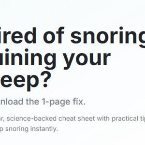 May include: Text on a white background reads "Tired of snoring ruining your sleep?" followed by "Download the 1-page fix." and a description of a cheat sheet with tips to reduce snoring.