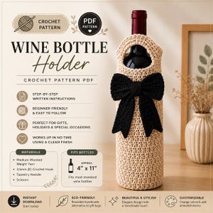 May include: Crochet wine bottle holder with a black bow. The beige holder fits bottles approximately 10 cm x 28 cm. The image includes text that says "Wine Bottle Holder" and "Crochet Pattern PDF".