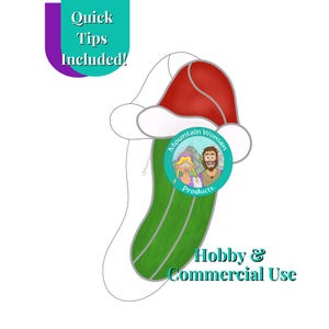 May include: A green pickle-shaped design with a red Santa hat and white trim. The image includes the text "Quick Tips Included!" and "Hobby & Commercial Use". A circular logo features two cartoon people.