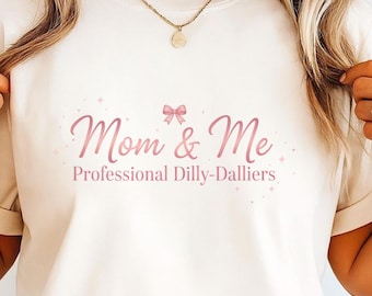 Mom And Me PNG Designs , Mom tee gift , Mothers day funny tee design PNG , Trendy mom t-shirt , Dilly Dally Momma
