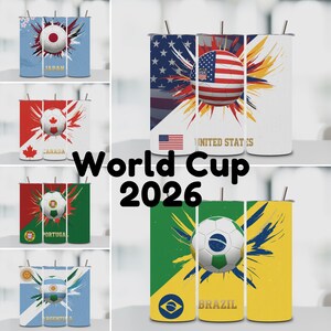 May include: A collection of insulated tumblers featuring soccer ball designs and flags of various countries. The tumblers are decorated with the flags of Japan, Canada, Portugal, Argentina, the United States, and Brazil. The text "World Cup 2026" is also visible.