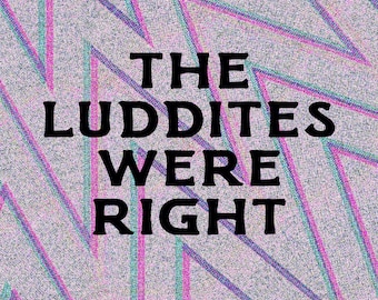 Les luddites avaient raison : anti-technologie, anti-IA Sticker