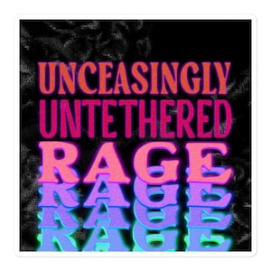 Op de afbeelding: Een sticker met de tekst "UNCEASINGLY UNTETHERED RAGE" in een gelaagd, kleurrijk ontwerp. De tekst is in tinten rood, roze en blauw, met een neon-effect tegen een zwarte achtergrond met textuur.