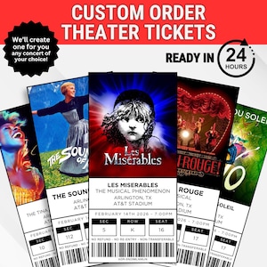 May include: Custom order theater tickets with various show designs. The tickets feature the text "Les Miserables," "Moulin Rouge," "The Sound of Music," and "Tina." The tickets are ready in 24 hours.