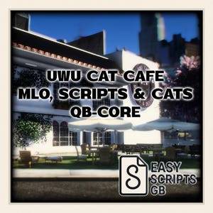 May include: A photograph of a cafe exterior with the text "UWU CAT CAFE MLO, SCRIPTS & CATS QB-CORE" on the building. The cafe has outdoor seating with umbrellas and a logo that says "EASY SCRIPTS GB".