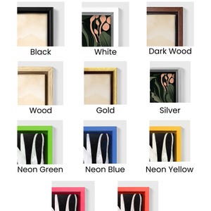 May include: Image showcasing framed art with various frame color options. The available colors include black, white, dark wood, wood, gold, silver, neon green, neon blue, neon yellow, neon pink, and neon orange. The text "Frame Colors:" is at the top.