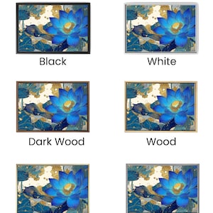 May include: A selection of framed art prints featuring a blue lotus flower with gold accents. The frames are available in black, white, dark wood, wood, gold, and silver. The text "Frame Colors:" is at the top of the image.