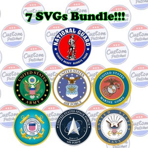 May include: A collection of seven SVG patches displaying emblems of military and service branches, such as the National Guard, Army, Air Force, Marine Corps, Coast Guard, Space Force, and Navy. The text "7 SVGs Bundle!!!" is at the top.