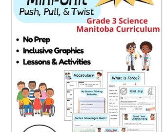 May include: Educational resource titled "Forces Mini-Unit" for Grade 3 Science in Manitoba. The material includes lessons, activities, and inclusive graphics. The design features the text "Push, Pull, & Twist" and is aligned to the 2025 curriculum.
