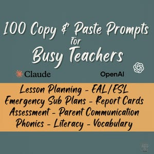 May include: An image with text that reads "100 Copy & Paste Prompts for Busy Teachers." The text is in white script on a teal background. Below the title is a list of topics including Lesson Planning, Emergency Sub Plans, and Phonics.