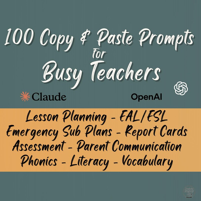 May include: An image with text that reads "100 Copy & Paste Prompts for Busy Teachers." The text is in white script on a teal background. Below the title is a list of topics including Lesson Planning, Emergency Sub Plans, and Phonics.