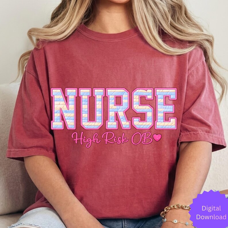May include: A maroon t-shirt with the word "NURSE" in large, pastel-colored letters. Below the word "NURSE" is the text "High Risk OB" in a cursive font, with a pink heart. The shirt is a digital download.
