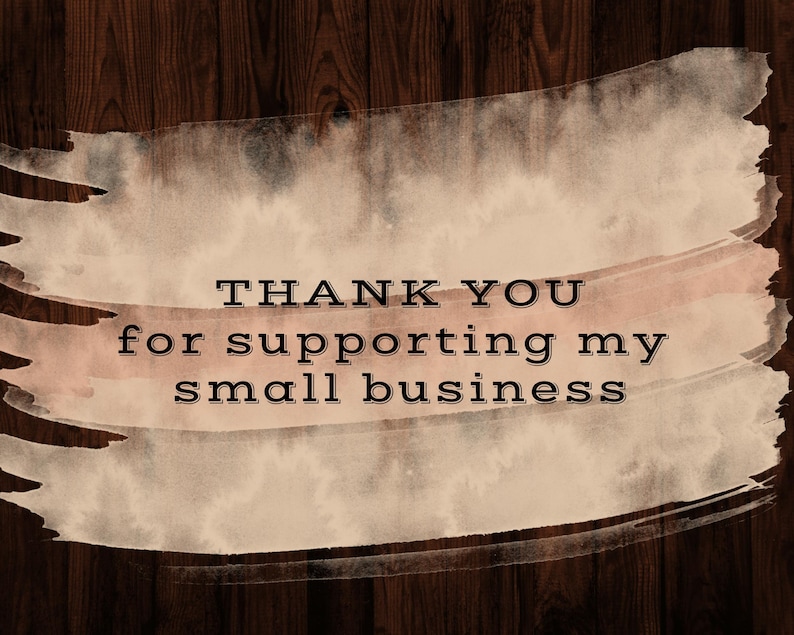 Puede incluir: Imagen de arte digital con el texto "THANK YOU for supporting my small business" en fuente negra. El texto est&aacute; sobre una pincelada de estilo acuarela beige claro sobre un fondo de vetas de madera marr&oacute;n oscuro.