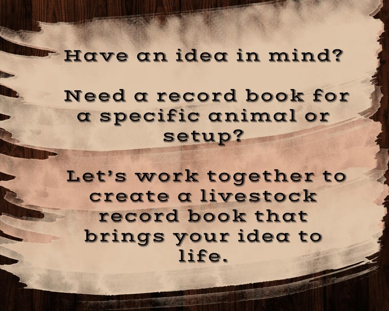 Puede incluir: Texto sobre un fondo texturizado: "&iquest;Tienes una idea en mente? &iquest;Necesitas un libro de registro para un animal o configuraci&oacute;n espec&iacute;fica? Trabajemos juntos para crear un libro de registro de ganado que d&eacute; vida a tu idea."
