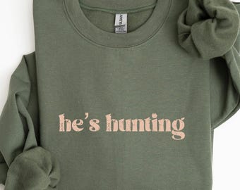 Hunting Season He's Hunting Sweatshirt, Bigfoot Hoodie, Hunting Lover Shirt, Deer Horn, Deer Hunting Nature Shirt, Gift For Hunters